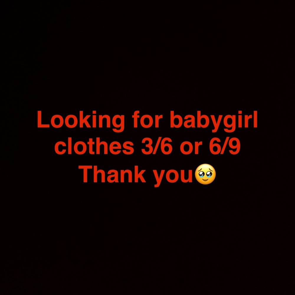 Looking for baby girl clothes/shoes:)